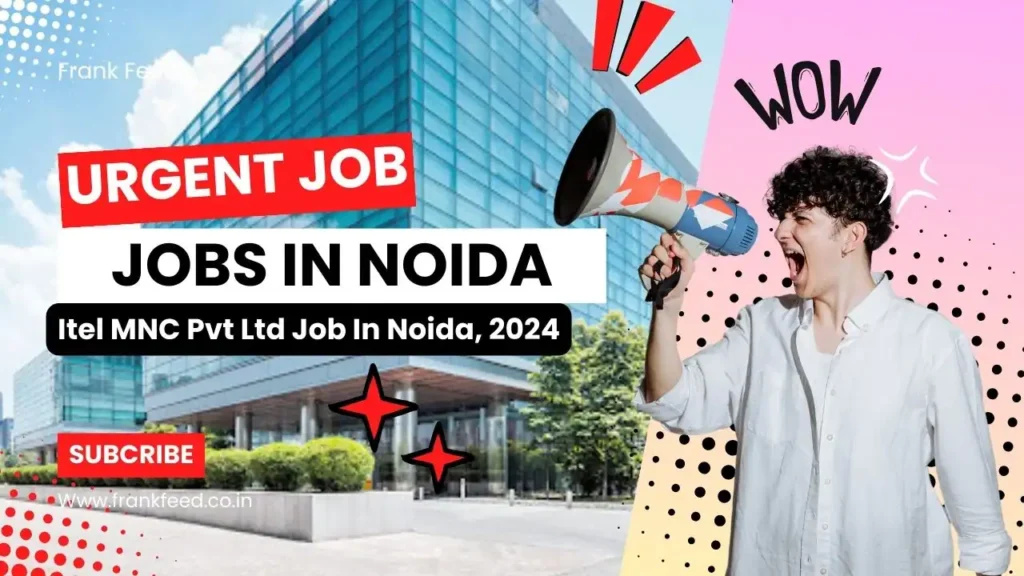 Bharti 😲 Jobs In Noida | Itel MNC Company Job 1 Frank Feed