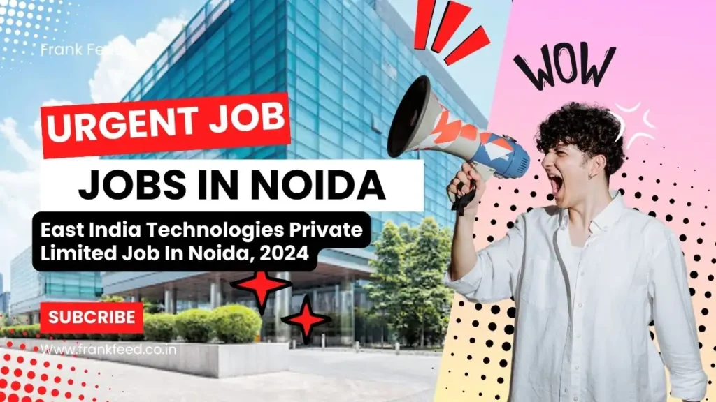 New 😱 Jobs In Noida! East India Technologies Private Limited Jobs In Noida