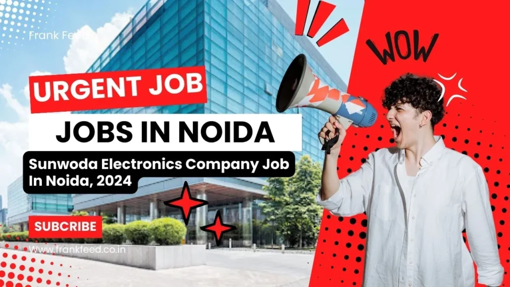 New 😱 Jobs In Noida! Sunwoda Electronics Company Jobs In Noida