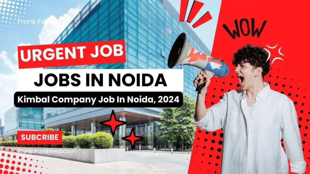 New 😱 Jobs In Noida! Kimbal Company Jobs In Noida